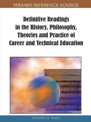 Definitive Readings in the History, Philosophy, Theories and Practice of Career and Technical Education 1