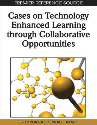bokomslag Cases on Technology Enhanced Learning through Collaborative Opportunities