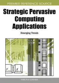 bokomslag Strategic Pervasive Computing Applications: Emerging Trends