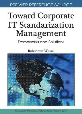 bokomslag Toward Corporate IT Standardization Management: Frameworks and Solutions