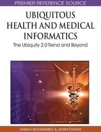 bokomslag Ubiquitous Health and Medical Informatics: The Ubiquity 2.0 Trend and Beyond