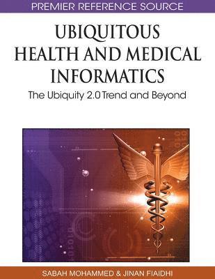 bokomslag Ubiquitous Health and Medical Informatics: The Ubiquity 2.0 Trend and Beyond