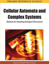 bokomslag Cellular Automata and Complex Systems: Methods for Modeling Biological Phenomena