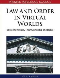 bokomslag Law and Order in Virtual Worlds: Exploring Avatars, Their Ownership and Rights