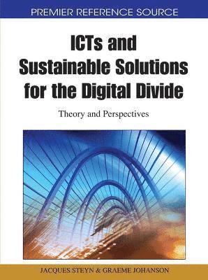 Jacques Steyn, Graeme Johanson - Icts and Sustainable Solutions for the Digital Divide, Inbunden