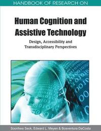 bokomslag Handbook of Research on Human Cognition and Assistive Technology: Design, Accessibility and Transdisciplinary Perspectives