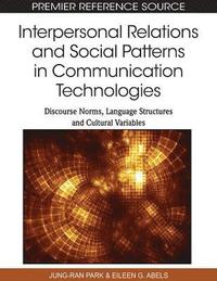 bokomslag Interpersonal Relations and Social Patterns in Communication Technologies: Discourse Norms, Language Structures and Cultural Variables