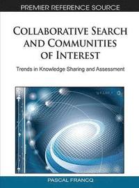 bokomslag Collaborative Search and Communities of Interest: Trends in Knowledge Sharing and Assessment