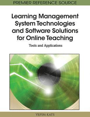 bokomslag Learning Management System Technologies and Software Solutions for Online Teaching: Tools and Applications