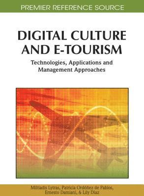 Miltiadis Lytras, Patricia Ordonez De Pablos, Ernesto Damiani, Lily Diaz - Digital Culture And E-Tourism, Inbunden