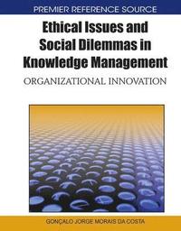 bokomslag Ethical Issues and Social Dilemmas in Knowledge Management: Organizational Innovation