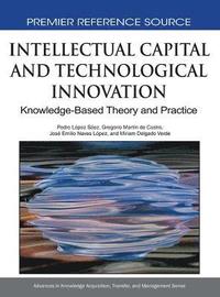 bokomslag Intellectual Capital and Technological Innovation: Knowledge-Based Theory and Practice