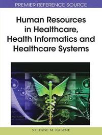 bokomslag Human Resources in Healthcare, Health Informatics and Healthcare Systems