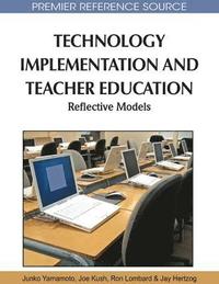 bokomslag Technology Implementation and Teacher Education: Reflective Models