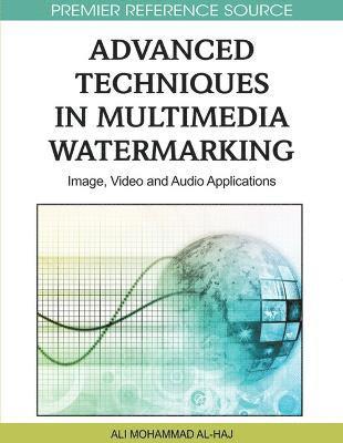 Ali Mohammad Al-Haj - Advanced Techniques in Multimedia Watermarking, Inbunden