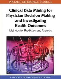 bokomslag Clinical Data Mining for Physician Decision Making and Investigating Health Outcomes