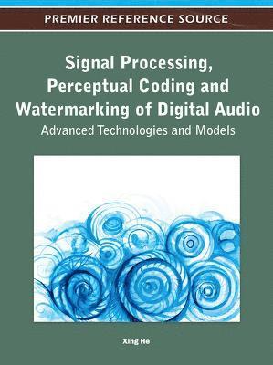 bokomslag Signal Processing, Perceptual Coding and Watermarking of Digital Audio: Advanced Technologies and Models