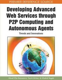 bokomslag Developing Advanced Web Services through P2P Computing and Autonomous Agents