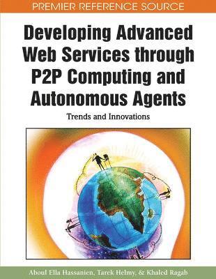 bokomslag Developing Advanced Web Services through P2P Computing and Autonomous Agents