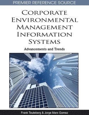 Frank Teuteberg, Jorge Marx Gomez - Corporate Environmental Management Information Systems: Advancements and Trends, Inbunden