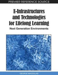 bokomslag E-Infrastructures and Technologies for Lifelong Learning: Next Generation Environments