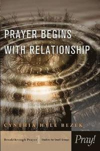 bokomslag Prayer Begins with Relationship