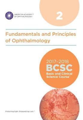 2017-2018 Basic and Clinical Science Course (BCSC): Section 2: Fundamentals and Principles of Ophthalmology
