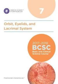 bokomslag 2017-2018 Basic and Clinical Science Course (BCSC): Section 7: Orbit, Eyelids and Lacrimal System