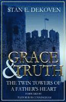 bokomslag Grace and Truth The Twin Towers of the Father's Heart