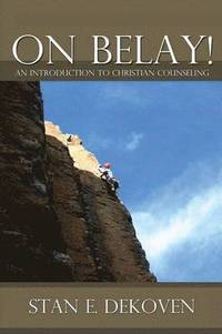 bokomslag On Belay! An Introduction to Christian Counseling