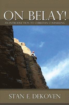 bokomslag On Belay! An Introduction to Christian Counseling