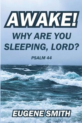 Awake! Why are you sleeping, Lord? 1