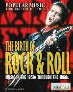 bokomslag The Birth of Rock & Roll: Music in the 1950s Through the 1960s