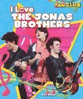 Kat Miller - I Love the Jonas Brothers, Inbunden