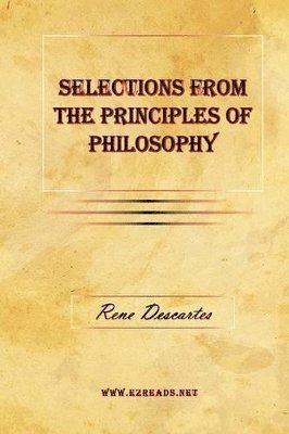 Rene Descartes - Selections From The Principles of Philosophy, Häftad