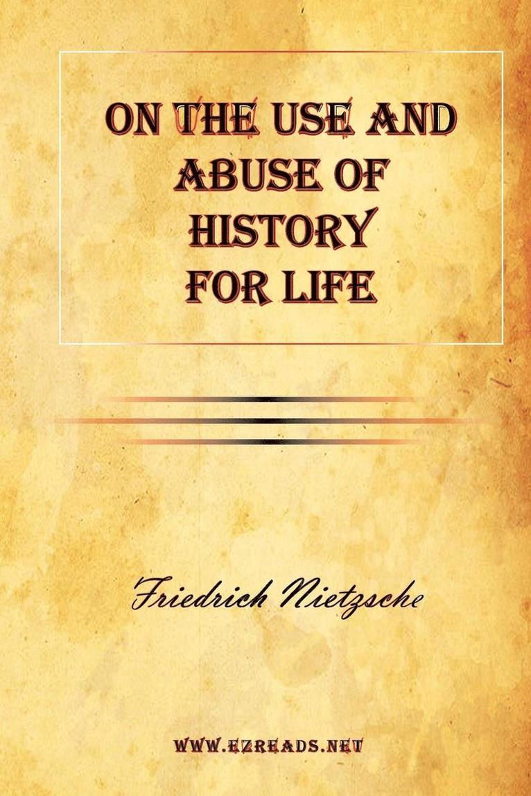 On the Use and Abuse of History for Life 1