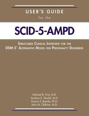 bokomslag User's Guide for the Structured Clinical Interview for the DSM-5 Alternative Model for Personality Disorders (SCID-5-AMPD)