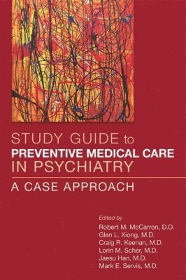 Robert M. McCarron, Glen L. Xiong, Craig R. Keenan, Lorin M. Scher, Jaesu Han, Mark E. Servis - Study Guide to Preventive Medical Care in Psychiatry, Häftad