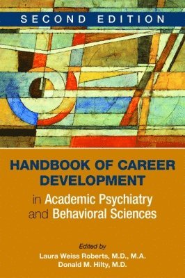 Laura Weiss Roberts, Donald M. Hilty, Stanford University) Roberts, Laura Weiss, MD MA (Chairman and Katharine Dexter McCormick and Stanley McCormick Memorial Professor, Kaweah Delta Medical Center) Hilty, Donald M., MD (Assistant Professor - Handbook of Career Development in Academic Psychiatry and Behavioral Sciences, Häftad