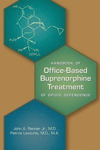 John A. Renner, Jr., Petros Levounis, Anna T. LaRose, Jr. Renner, John A., Jr. Renner, John A. - Handbook of Office-Based Buprenorphine Treatment of Opioid Use Disorder, Häftad