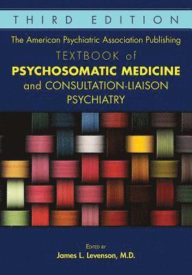 bokomslag The American Psychiatric Association Publishing Textbook of Psychosomatic Medicine and Consultation-Liaison Psychiatry