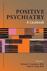 Richard F. Summers, Dilip V. Jeste - Positive Psychiatry, Häftad