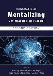 Anthony W. Bateman, Peter Fonagy - Handbook of Mentalizing in Mental Health Practice, Häftad
