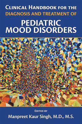 Clinical Handbook for the Diagnosis and Treatment of Pediatric Mood Disorders 1