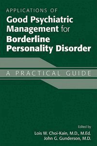 Lois Choi-Kain, John G. Gunderson - Applications of Good Psychiatric Management for Borderline Personality Disorder, Häftad