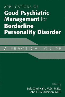 Applications of Good Psychiatric Management for Borderline Personality Disorder 1