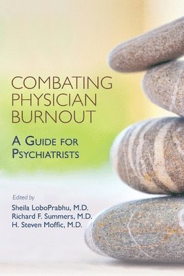 Sheila LoboPrabhu, Richard F. Summers, H. Steven Moffic - Combating Physician Burnout, Häftad