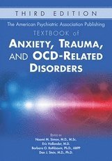 Naomi Simon, Eric Hollander, Barbara O. Rothbaum, Dan J. Stein - American Psychiatric Association Publishing Textbook of Anxiety, Trauma, and OCD-Related Disorders, Inbunden