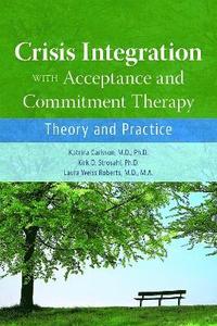 bokomslag Crisis Integration With Acceptance and Commitment Therapy