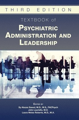 Textbook of Psychiatric Administration and Leadership 1